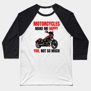 Motorcycle make me happy, You! not so much, illustration dyna club style motorcycle Baseball T-Shirt